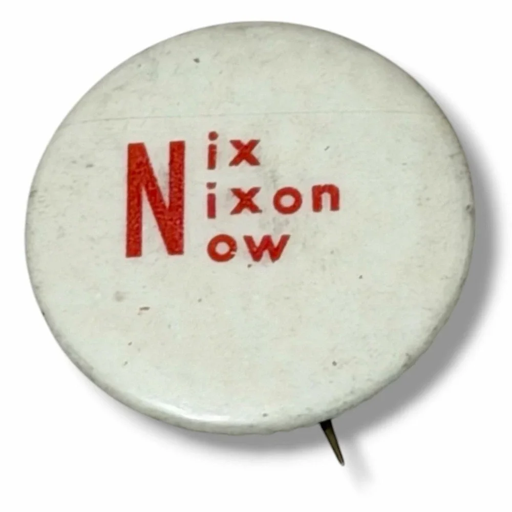 Nix Nixon Now Anti Richard Nixon Political Campaign Pinback Button B49